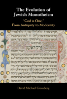 The Evolution of Jewish Monotheism: 'God Is One, ' from Antiquity to Modernity 1009569198 Book Cover