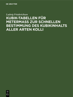 Kubik-Tabellen F�r Meterma� Zur Schnellen Bestimmung Des Kubikinhalts Aller Arten Kolli 3111097072 Book Cover