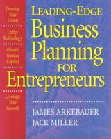 Leading Edge Business Planning for Entrepreneurs: Develop Your Vision, Utilize Technology, Obtain Venture Capital, Leverage Your Growth 157410117X Book Cover