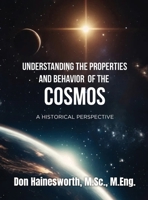 Understanding the Properties and Behavior of the COSMOS: A Historical Perspective B0DVLMPL73 Book Cover