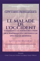 Le malade de l'Occident: Comment l'autodestruction de l'Amérique est devenue un spectacle mondial (Essais, rapports et analyses) (French Edition) 1787952967 Book Cover