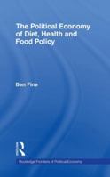 The Political Economy of Diet, Health and Food Policy 0415862477 Book Cover