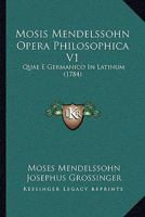 Mosis Mendelssohn Opera Philosophica V1: Quae E Germanico In Latinum (1784) 1166303977 Book Cover