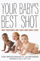 Your Baby's Best Shot: Why Vaccines Are Safe and Save Lives 1442215798 Book Cover