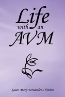 Life with an AVM 1982272198 Book Cover