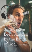So you have been Slapped by the Hand of God.: Now what? B0G6G8P2F6 Book Cover