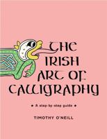 The Irish Art of Calligraphy: A Step-By-Step Guide 1802050248 Book Cover