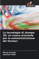 La tecnologia di stampa 3D: un nuovo orizzonte per la somministrazione dei farmaci (Italian Edition) 6207877861 Book Cover