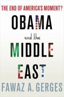 Obama and the Middle East: The End of America's Moment? 1137278390 Book Cover