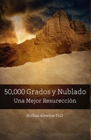 50,000 Grados y Nublado : Una Mejor Resurrección 1736621246 Book Cover