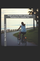 Weight Loss from Within: Metaphysical Techniques for a Healthier You B0DD7RLTJ2 Book Cover