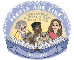 PEOPLE ARE LIKE . . .: Stories for Young Readers & Readers Who Wish to Stay Young B0F817N5FR Book Cover