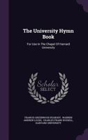 The University Hymn Book: For Use in the Chapel of Harvard University 1020708085 Book Cover