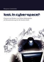 Lost in Cyberspace?: Chancen und Risiken von Online-Rollenspielen als Herausforderung für die Soziale Arbeit 3837057895 Book Cover