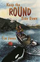 Keep the Round Side Down (Children's Books, for Young and Old) 0963259644 Book Cover