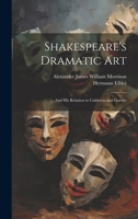 Shakespeare's Dramatic Art: And His Relation to Calderon and Goethe 1022506749 Book Cover