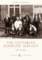 The Victorian Domestic Servant (Shire Album) 0747803684 Book Cover