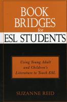 Book Bridges for ESL Students: Using Young Adult and Children's Literature to Teach ESL (Scarecrow Studies in Young Adult Literature) 0810842130 Book Cover