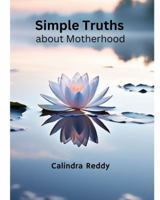 Simple Truths about Motherhood 1923629026 Book Cover