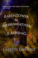 Raventower & Merriweather 3: Missing 1936507927 Book Cover