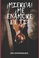 MIERDA, ME ENAMORE DE TI. (Spanish Edition) B0H38CKMSL Book Cover