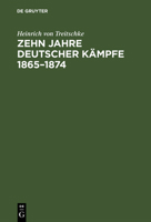 Zehn Jahre Deutscher K�mpfe 1865-1874 3111110516 Book Cover