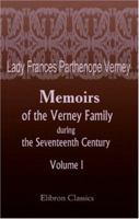 Memoirs of the Verney Family during the Seventeenth Century: Volume I 0543859703 Book Cover