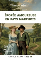 Epopée amoureuse en pays marchois: Grands Caractères 18 - en coédition avec Zinédi Editions (French Edition) 2487257687 Book Cover
