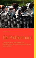 Der Problemhund: Ursachen und Methoden zur Bewältigung von Verhaltensstörungen bei Hunden 3839125332 Book Cover