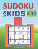 Sudoku for Kids 8-12 - Compendium of Two Guides -The Only Guide You Need for Improving Focus and Get Good with Concentration in Numbers 1092366644 Book Cover