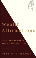 Wealth Affirmations: Live Abundantly (Building Wealth) B08HGZK94Q Book Cover