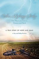 When Lightning Strikes: One Man's Journey to Heaven and Back: A True Story of Hope and Grief 1450555721 Book Cover
