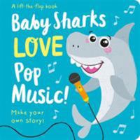 Baby Sharks LOVE Pop Music! 1789582393 Book Cover