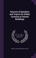 Sources of Speakers and Topics for Public Lectures in School Buildings 1355566991 Book Cover