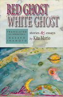 Red Ghost, White Ghost: Stories and Essays by Kita Morio 1939161681 Book Cover