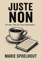 Juste NON (French Edition) B0F9YRYD3Z Book Cover