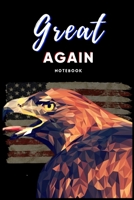 Great AGAIN Notebook: MAGA - American PRIDE - 119 College Rule Pages - 6"x9" - Made in the USA 1690996129 Book Cover