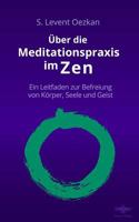 �ber die Meditationspraxis im Zen: Ein Leitfaden zur Befreiung von K�rper, Seele und Geist 1530265231 Book Cover