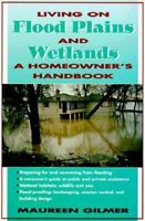 Living on Flood Plains and Wetlands: A Homeowner's High-Water Handbook 1493038346 Book Cover