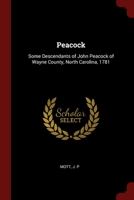 Peacock: Some Descendants of John Peacock of Wayne County, North Carolina, 1781 1013384016 Book Cover