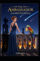 The Ambassador: Alexandra von Lilienthal B0FKN599CC Book Cover