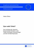 Quo Vadis Tuerkei?: Zum Aufstieg Der Islamisch-Konservativen Parteien in Der Tuerkei Und Dessen Auswirkungen Auf Den Eu-Beitrittsprozess 3631625928 Book Cover