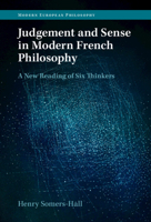 Judgement and Sense in Modern French Philosophy: A New Reading of Six Thinkers 1009048635 Book Cover