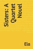 Sisters: A Quartet Novel (The Quartet Story) (Volume 6) 1975882113 Book Cover