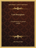 Lord Brougham: considered as a lawyer. 1240022255 Book Cover