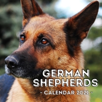German Shepherds: 2021 German Shepherd Wall Calendar, Cute Gift Idea For German Shepherd Lovers Or Owners Men And Women B08QW83CD1 Book Cover