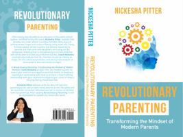 Revolutionary Parenting: Transforming the Mindset of Modern Parents 1732267901 Book Cover