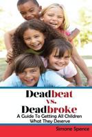 Deadbeat vs Deadbroke: How to Collect Your Child Support When They Are Self-Employed, Unemployed, Quasi-Employed, Working Under-The-Table or In Cash-Based Businesses, and More... 0578140756 Book Cover