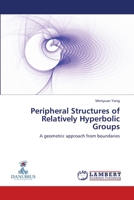 Peripheral Structures of Relatively Hyperbolic Groups: A geometric approach from boundaries 3659196304 Book Cover