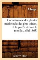 Connaissance Des Plantes Ma(c)Dicinales Les Plus Usita(c)Es, a la Porta(c)E de Tout Le Monde (A0/00d.1865) 2012643698 Book Cover